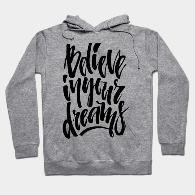 believe in dreams Hoodie by Favete